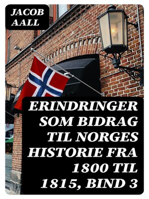 cover image of Erindringer som Bidrag til Norges Historie fra 1800 til 1815, bind 3